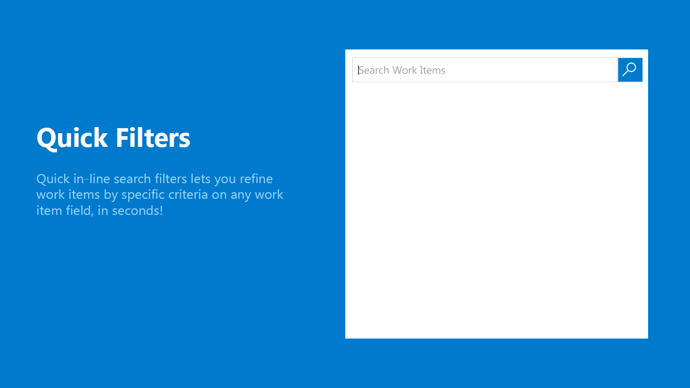 Quick inline search filters let you refine work items in seconds