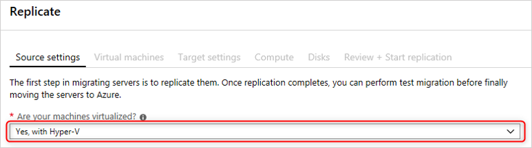 Screenshot of the Source settings options in the Replicate blade. The dropdown option for Are your machines virtualized? is highlighted in red and the option is set to Yes with Hyper-V. 