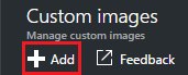 Screenshot that shows the Custom image page with the Add button.