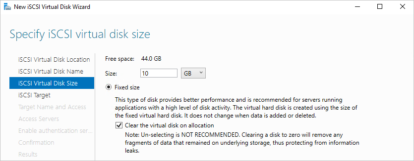 The iSCSI Virtual Disk Size page of the New iSCSI Virtual Disk Wizard specifies a fixed size of 10GB, and the "Clear the virtual disk on allocation" option is checked.