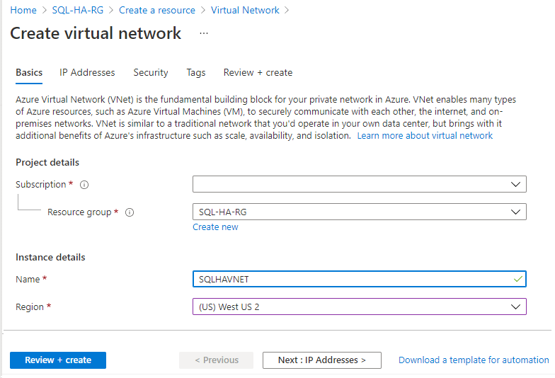 Choose the resource group you made previously, then provide a name for your virtual network, such as SQLHAVNET