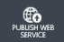 Screenshot shows a PUBLISH WEB SERVICE button.