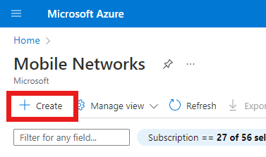 Screenshot of the Azure portal showing the Create button on the Mobile Networks page.