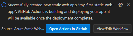 An image of the notification shown in Visual Studio Code when the app is created. The notification reads: Successfully created new static web app my-first-static-web-app. GitHub Actions is building and deploying your app, it will be available once the deployment completes.