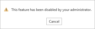 Screenshot of the error message, showing this feature has been disabled by your administrator.