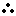black dots in triangular shape (ruins)