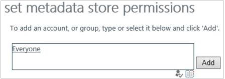 Screenshot of the set Metadata Store permissions dialog when you add Everyone to the permissions box.