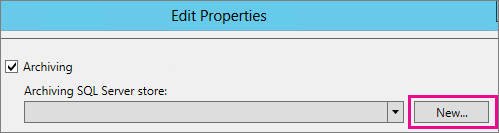 Screen shot of Edit properties dialog that show New button under Archiving section.
