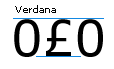 Screenshot that shows a pound sterling character in between 2 zeros in Verdana. Top and bottom alignment are indicated.
