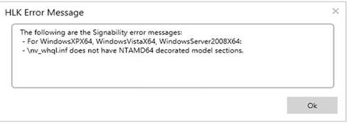 HLK Error Message box with the message, "The following are the Signability error messages. For WindowsXPX64, WindowsVistaX64, WindowsServer2008X64: \nv_whql.inf does not have NTAMD64 decorated model sections."