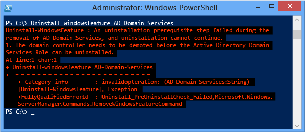 An uninstallation prerequisite step failed during the removal of AD-Domain-Services, and uninstallation cannot continue. 1. The domain controller needs to be demoted before the Active DirectoryDomain Services Role can be uninstalled.