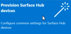 Use the Surface Hub provisioning wizard.