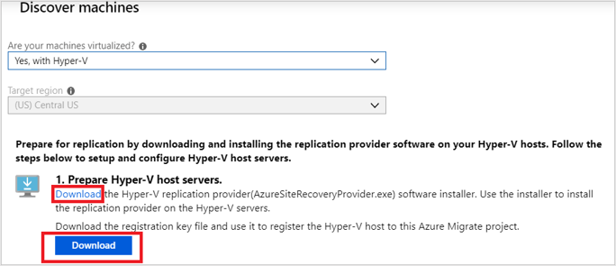 Screenshot of the Discover machines blade in the Azure portal. The screenshot shows the Discover machines options for discovery of on-premises resources. The Are your machines virtualized setting is set to Yes, with Hyper-V. The Download link in Step 1 is highlighted with a red border. This is the link from where the Hyper-V replication provider is downloaded. A Download button is highlighted with a red border. This is the button used to download the registration key file for registering the Hyper-V host to Azure Migrate 