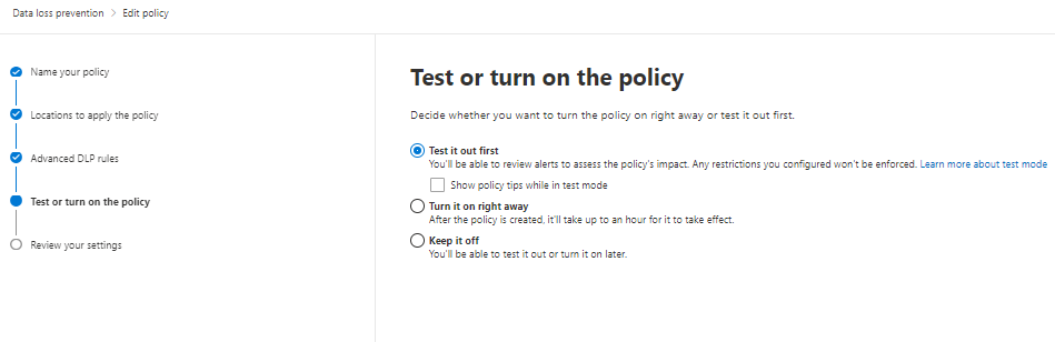 Screenshot della finestra denominata Test or turn on the policy (Testa o attiva i criteri). Lo stato denominato Test it out first è evidenziato nello stato dei criteri.