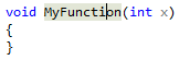 void MyFunction(int x) 코드를 보여 주는 스크린샷. 커서는 MyFunction에 있습니다.