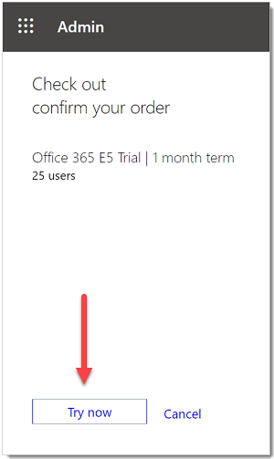 There is a 'Try Now' button on the 'Check out, confirm your order' panel (for an Office 365 E5 trial of a month for 25 users).