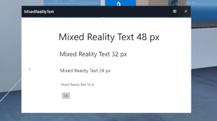 Text displayed in Mixed Reality apps should be large.