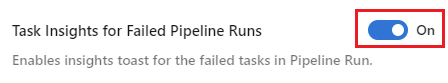 Task insights for failed pipeline runs setting.