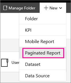 Screenshot that shows the New dropdown list with the Paginated Report option called out.